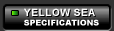 YELLOW SEA: Specifications